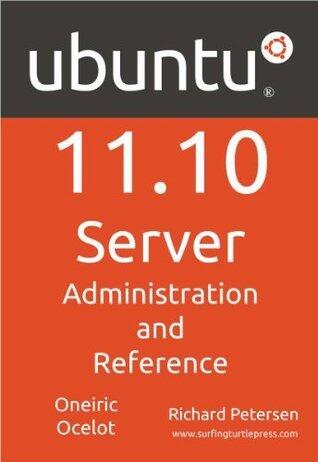 Ubuntu 11.10 Server: Administration and Reference