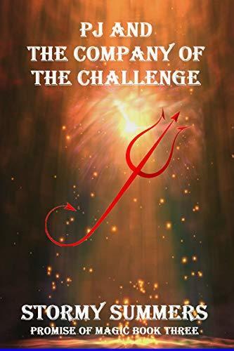PJ And The Company Of The Challenge: A Magical Fantasy Adventure: Book Three of the Promise of Magic Series