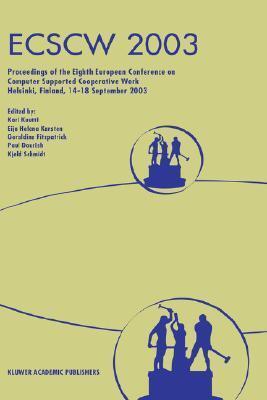 ECSCW 2003: Proceedings of the Eighth European Conference on Computer Supported Cooperative Work 14 18 September 2003, Helsinki, Finland