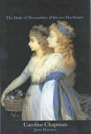 Elizabeth and Georgiana: The Duke of Devonshire and His Two Duchesses