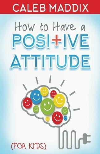 How to Have a Positive Attitude for Kids