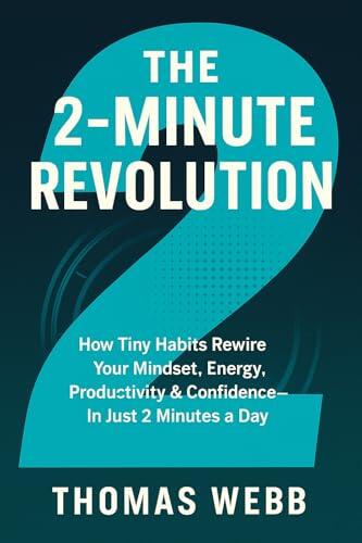 THE 2-MINUTE REVOLUTION: A 21-Day Plan to Change Anything in 2 Minutes a Day