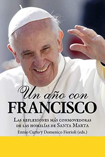 Un año con Francisco: Las reflexiones más conmovedoras de las homilías de Santa marta
