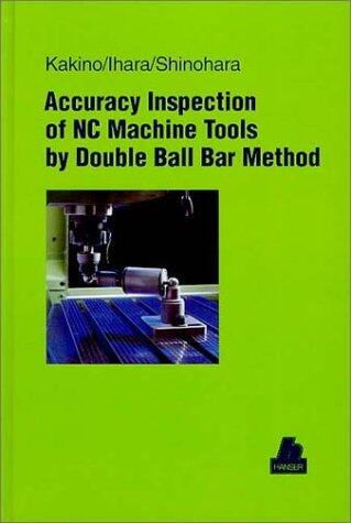 Accuracy Inspection of Nc Machine Tools by Double Ball Bar Method