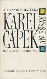 Karel Čapek: Man against Destruction: An Essay