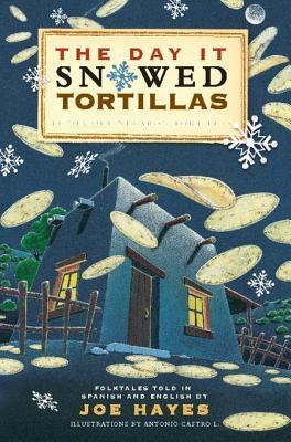 The Day It Snowed Tortillas: Folk Tales Retold