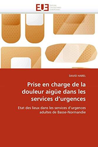 Prise en charge de la douleur aigüe dans les services d'urgences: Etat des lieux dans les services d'urgences adultes de Basse-Normandie
