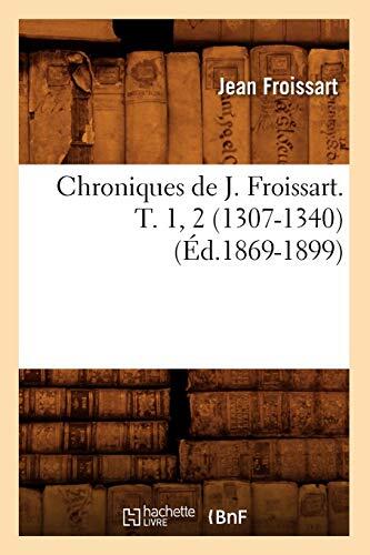 Chroniques De J. Froissart (T. 1, 2)