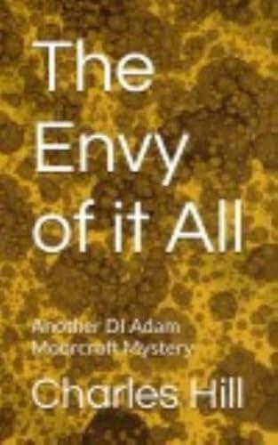 The Envy of it All: Another DI Adam Moorcroft Mystery