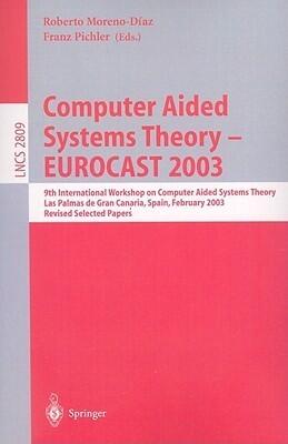 Computer Aided Systems Theory - EUROCAST 2003: 9th International Workshop on Computer Aided Systems Theory, Las Palmas de Gran Canaria, Spain, ...