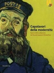 Capolavori della modernità. Opere del Kunstmuseum Winterthur. Catalogo della mostra