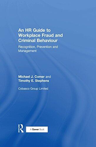 An HR Guide to Workplace Fraud and Criminal Behaviour: Recognition, Prevention and Management