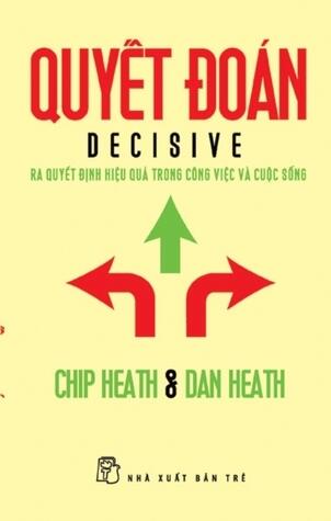 Quyết đoán: Ra quyết định hiệu quả trong công việc và cuộc sống