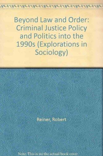 Beyond Law and Order: Criminal Justice Policy and Politics into the 1990s