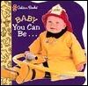 Baby You Can Be