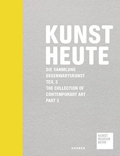Art Today / Kunst Heute: Part 3: The Collection of Contemporary Art