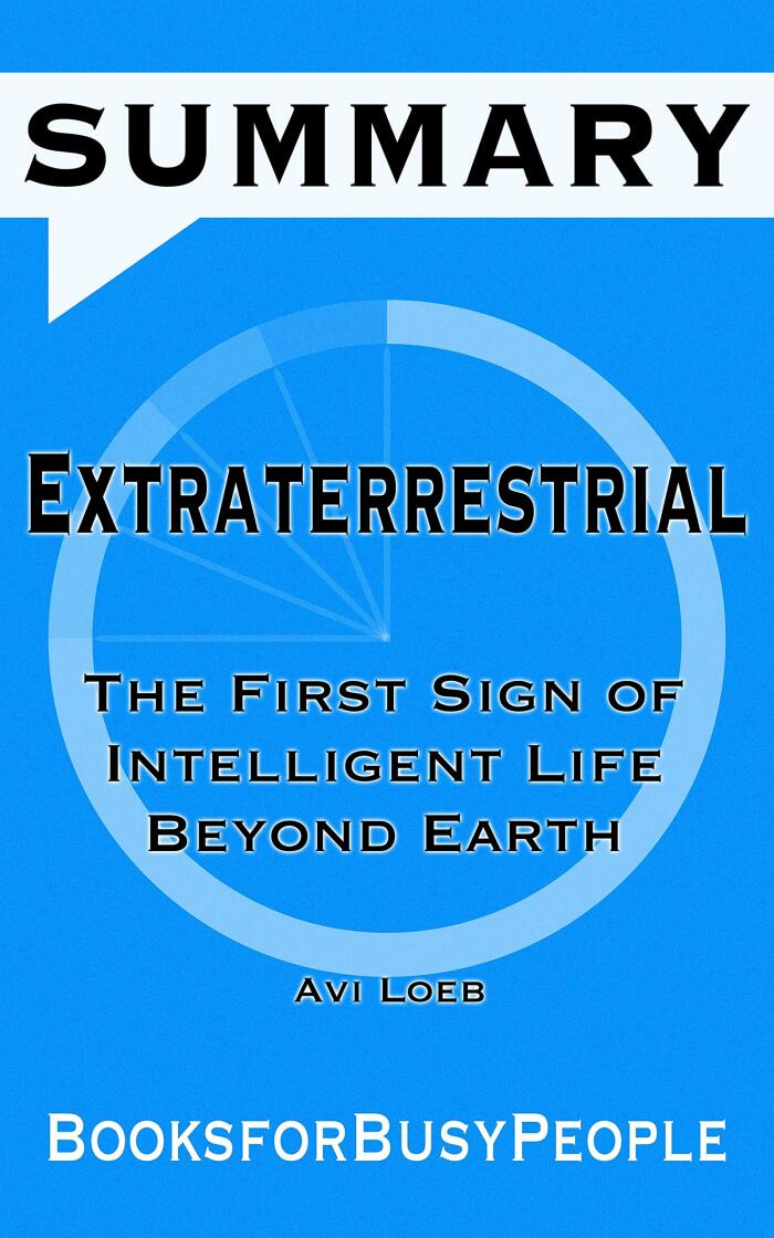 Summary of Extraterrestrial: The First Sign of Intelligent Life Beyond Earth