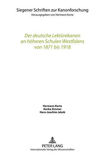 Der Deutsche Lektuerekanon an Hoeheren Schulen Westfalens Von 1871 Bis 1918 (Siegener Schriften Zur Kanonforschung)
