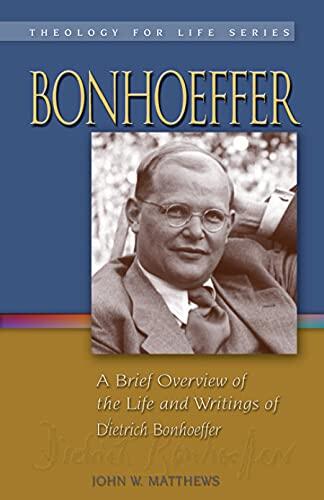 Bonhoeffer: A Brief Overview of the Life and Writings