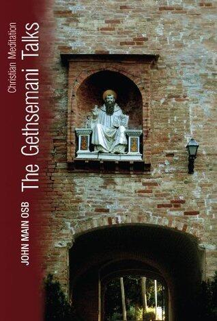 The Gethsemani Talks: A Simple Teaching on Meditation in the Christian Tradition
