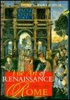 The Art of Renaissance Rome, 1400-1600.
