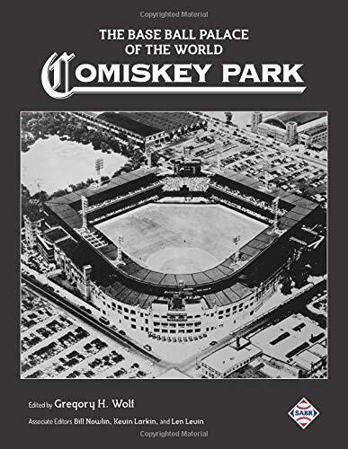 The Base Ball Palace of the World: Comiskey Park