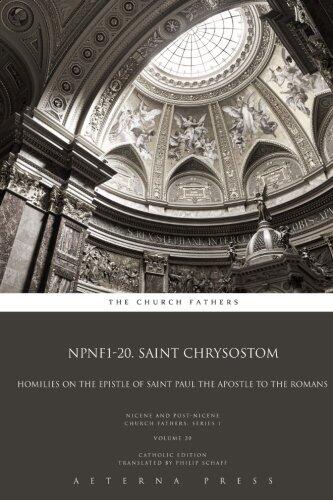 NPNF1-20. Saint Chrysostom: Homilies on the Epistle of Saint Paul the Apostle to the Romans: CE
