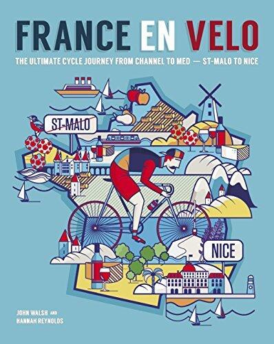 France en Vélo: The Ultimate Cycle Journey from Channel to Mediterranean (St. Malo to Nice)