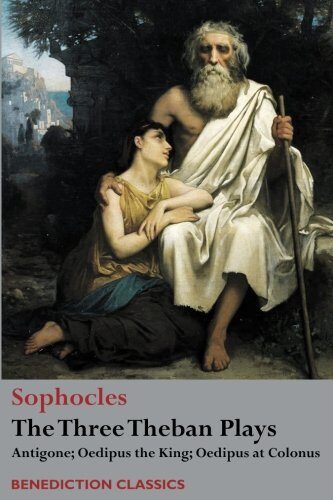The Three Theban Plays: Antigone; Oedipus the King; Oedipus at Colonus