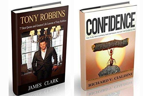 Tony Robbins: Tony Robbins and Confidence. Best Quotes of Tony Robbins and How to Build Self Esteem (business lessons, self confidence, self esteem, building confidence)