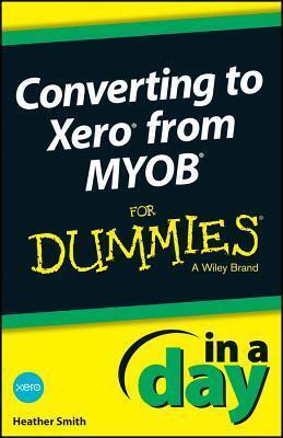 Converting to Xero from Myob in a Day for Dummies