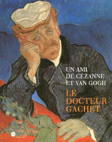 Un Ami de Cézanne et Van Gogh: Le Docteur Gachet