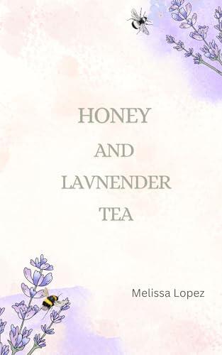 Honey and Lavender Tea: Poems