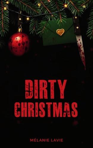 DIRTY CHRISTMAS, Roman de Noël, dark romance et thriller romantique où les héros morally grey, pris dans une chasse de Noël macabre "touch her and ... romance de l'Avent basculer
