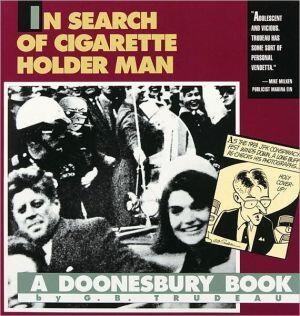 In Search of Cigarette Holder Man: A Doonesbury Book