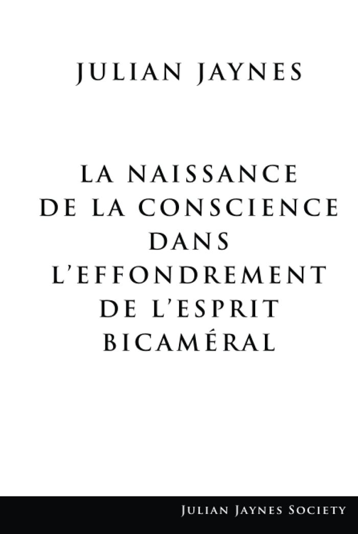 La Naissance de la Conscience dans L'Effondrement de L'Esprit Bicaméral