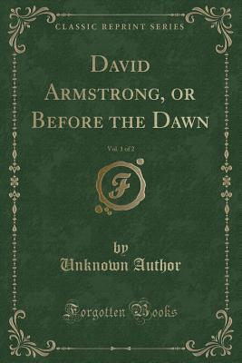David Armstrong, or Before the Dawn (Vol. 1 of 2)