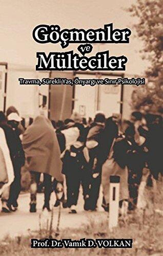 Gocmenler ve Multeciler (Travma, Surekli Yas, Onyargi ve Sinir Psikolojisi)