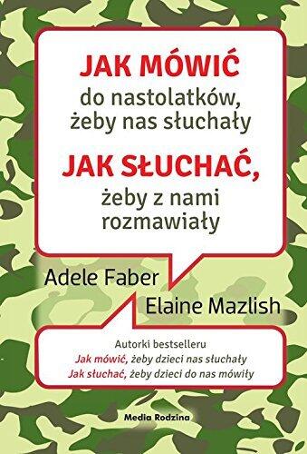 Jak mówić do nastolatków, żeby nas słuchały, jak słuchać, żeby z nami rozmawiały
