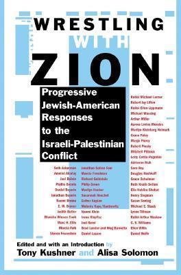 Wrestling With Zion: Progressive Jewish-American Responses to the Israeli-Palestinian Conflict