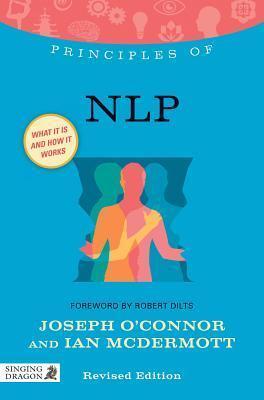 Principles of NLP: What It Is, How It Works, and What It Can Do for You