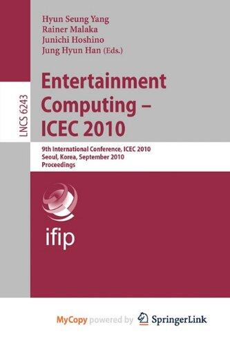 Entertainment Computing - ICEC 2010: 9th International Conference, ICEC 2010, Seoul, Korea, September 8-11, 2010. Proceedings