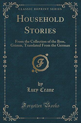 Household Stories: From the Collection of the Bros, Grimm, Translated From the German