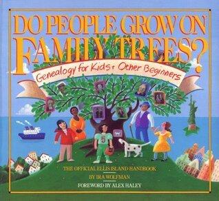 Do People Grow on Family Trees?: Genealogy for Kids and Other Beginners, The Official Ellis Island Handbook