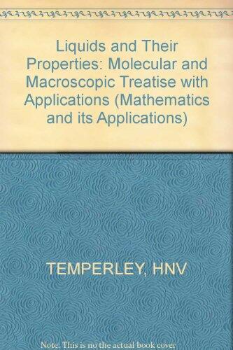 Liquids and Their Properties: A Molecular and Macroscopic Treatise with Applications