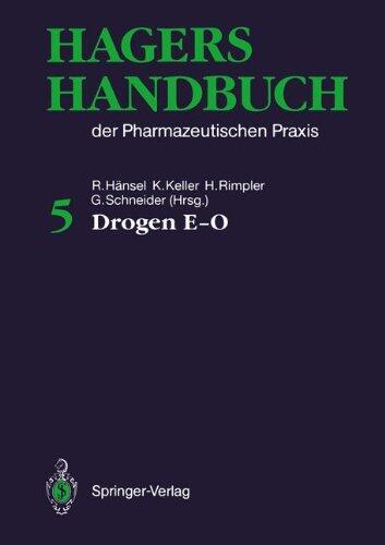 Hagers Handbuch der pharmazeutischen Praxis: Band 5: Drogen E-O