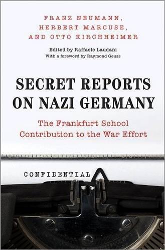 Secret Reports on Nazi Germany: The Frankfurt School Contribution to the War Effort
