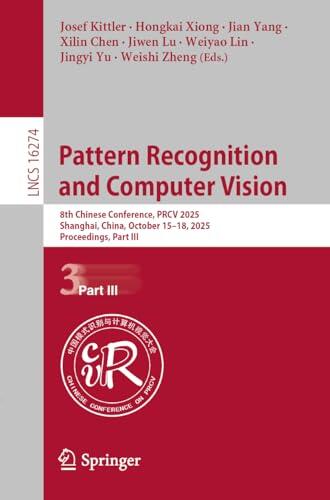 Pattern Recognition and Computer Vision: 8th Chinese Conference, PRCV 2025, Shanghai, China, October 15-18, 2025, Proceedings, Part III