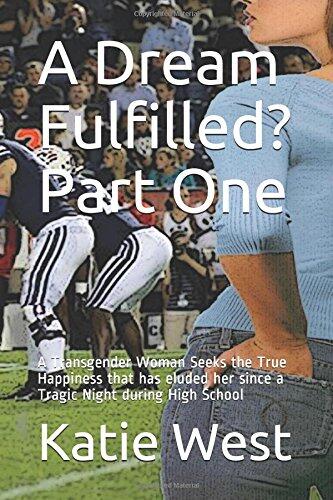 A Dream Fulfilled? Part One: A Transgender Woman Seeks the True Happiness that has eluded her since a Tragic Night during High School