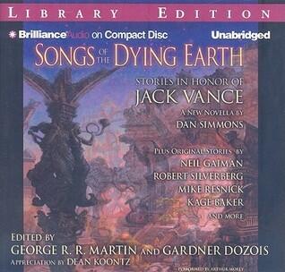 Songs of the Dying Earth: Stories in Honour of Jack Vance
